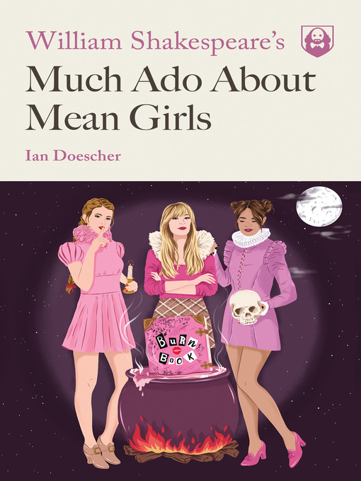 Title details for William Shakespeare's Much Ado About Mean Girls by Ian Doescher - Wait list